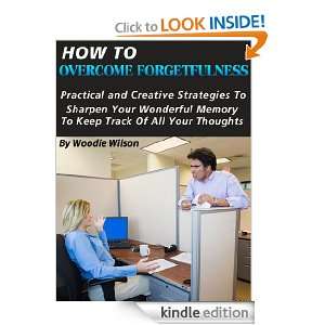 HOW TO OVERCOME FORGETFULNESS  Practical and Creative Strategies To 