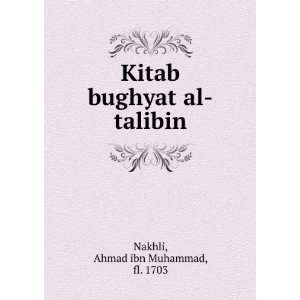  Kitab bughyat al talibin Ahmad ibn Muhammad, fl. 1703 