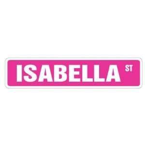  ISABELLA Street Sign Great Gift Idea 100s of names to 