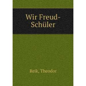  Wir Freud SchÃ¼ler Theodor Reik Books