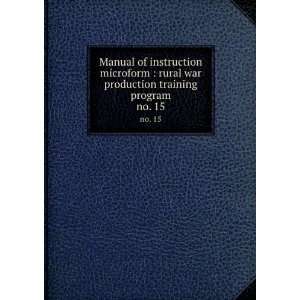  Manual of instruction microform  rural war production training 