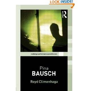 Pina Bausch (Routledge Performance Practitioners) by Royd Climenhaga 