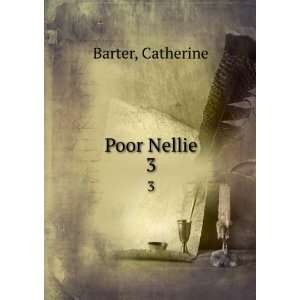  Poor Nellie. 3 Catherine Barter Books