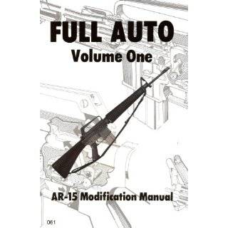 Full Auto Volume 1 Ar 15 Modification Manuel (The Combat bookshelf) by 