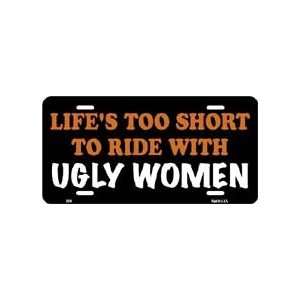   too Short to Ride with Ugly Women License Plate 1238 Automotive