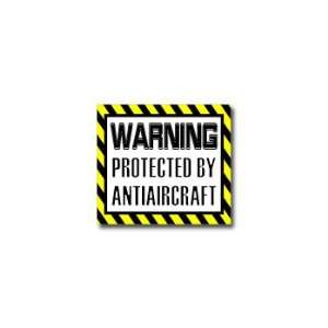  Warning Protected by ANTIAIRCRAFT   Window Bumper Sticker 