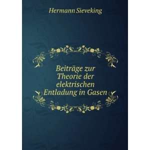   Theorie der elektrischen Entladung in Gasen Hermann Sieveking Books