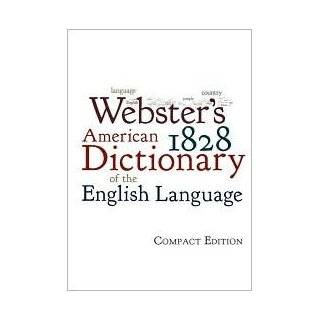 Websters 1828 American Dictionary of the English Language Publisher 