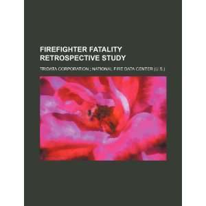  Firefighter fatality retrospective study (9781234870669 