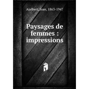  Paysages de femmes  impressions Jean, 1863 1947 Ajalbert 
