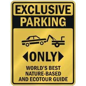 EXCLUSIVE PARKING  ONLY WORLDS BEST NATURE BASED AND ECOTOUR GUIDE 