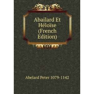   Et HÃ©loÃ¯se (French Edition) Abelard Peter 1079 1142 Books