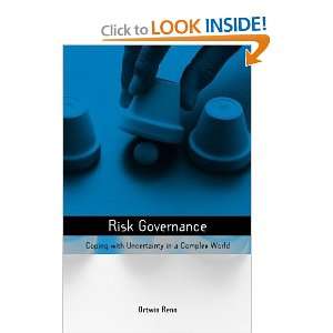  Risk Governance Coping with Uncertainty in a Complex 