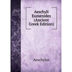    Aeschyli Eumenides (Ancient Greek Edition) Aeschylus Books