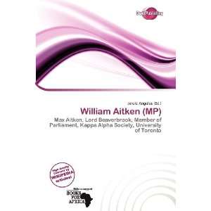  William Aitken (MP) (9786200907714) Jerold Angelus Books