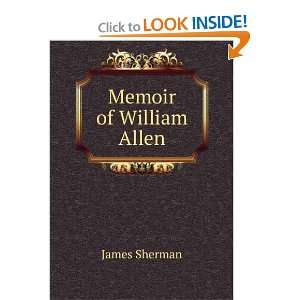  Memoir of William Allen, F.R.S. James Sherman Books