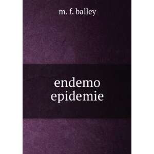  endemo epidemie m. f. balley Books