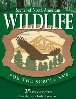 Scenes of North American Wildlife for the Scroll Saw 25 Projects from 