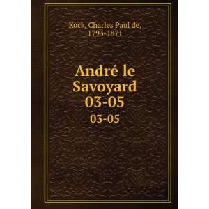    AndrÃ© le Savoyard. 03 05 Charles Paul de, 1793 1871 Kock Books