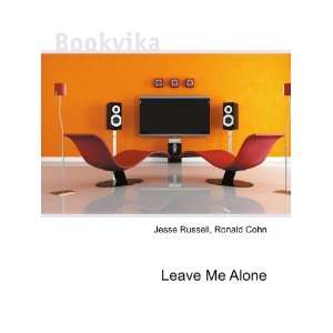 Leave Me Alone Ronald Cohn Jesse Russell  Books