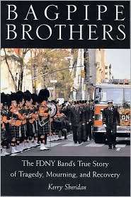 Bagpipe Brothers The FDNY Bands True Story of Tragedy, Mourning, and 