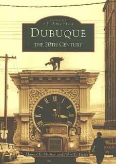   Dubuque, Iowa The 19th Century (Images of America 