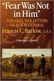  Was Not in Him The Civil War Letters of General Francis C. Barlow 