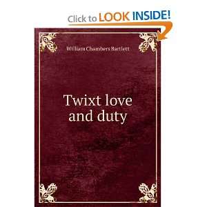  Twixt love and duty William Chambers Bartlett Books