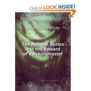  The Aim the Duites and the Reward of a Schoolmaster 