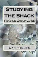 Studying the Shack Dan Phillips