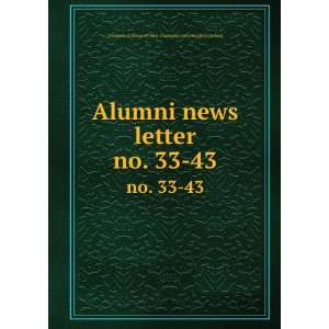  Alumni news letter. no. 33 43 University of Illinois 