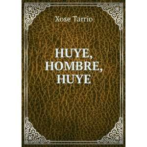  HUYE, HOMBRE, HUYE Xose Tarrio Books