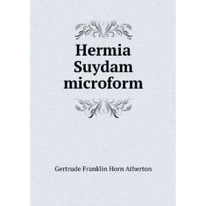    Hermia Suydam microform Gertrude Franklin Horn Atherton Books