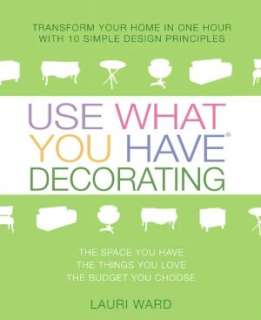 Use What You Have Decorating Transform Your Home in One Hour with Ten 