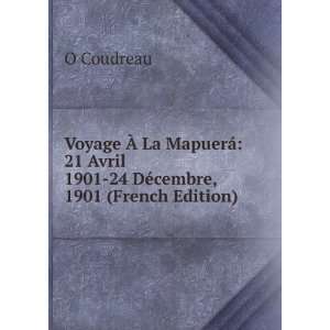  21 Avril 1901 24 DÃ©cembre, 1901 (French Edition) O Coudreau Books