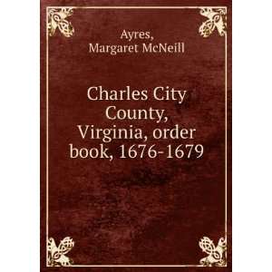   County, Virginia, order book, 1676 1679 Margaret McNeill Ayres Books