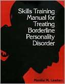 Skills Training Manual for Treating Borderline Personality Disorder 