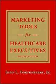 Marketing Tools for Healthcare Executives, (0971741824), John L 