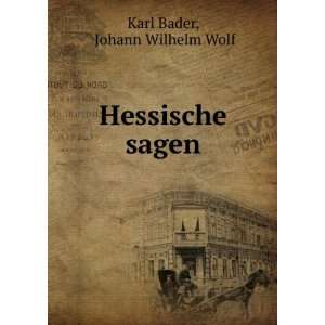  Hessische sagen. Johann Wilhelm Wolf Karl Bader Books