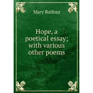   Hope, a poetical essay; with various other poems Mary Balfour Books