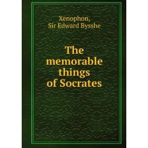   things of Socrates Sir Edward Bysshe Xenophon  Books