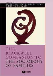 The Blackwell Companion to the Sociology of Families, (140517563X 