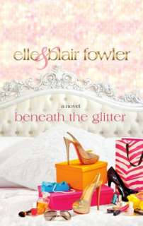   Beneath the Glitter by Elle Fowler, St. Martins 