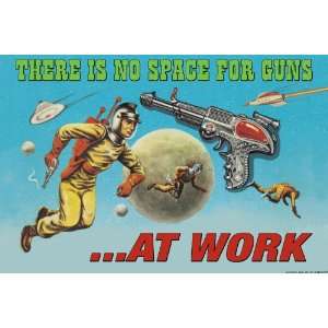  There is no space for Guns At work. 20x30 poster