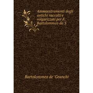   volgarizzati per F. Bartolommeo da S . Bartolommeo de Granchi Books
