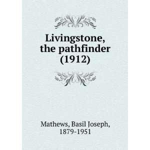   (1912) (9781275401570) Basil Joseph, 1879 1951 Mathews Books