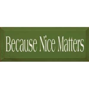  Because Nice Matters (small) Wooden Sign