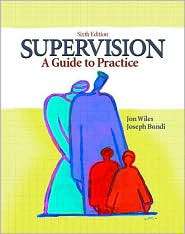 Supervision A Guide to Practice, (0130462675), Jon W. Wiles 