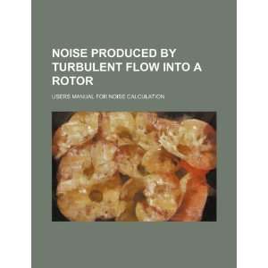  Noise produced by turbulent flow into a rotor users 