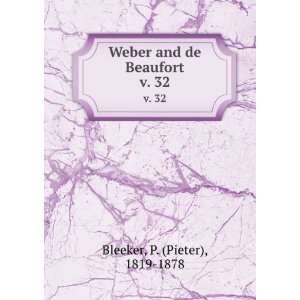    Weber and de Beaufort. v. 32 P. (Pieter), 1819 1878 Bleeker Books